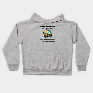 School bus drivers don't just drive, they make memories that thrive Kids Hoodie